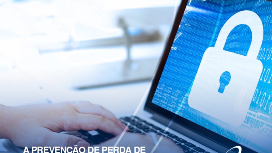 A Prevenção de Perda de Dados DLP pode ajudar sua empresa